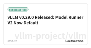 vLLM v0.29.0 Released: Model Runner V2 Now Default