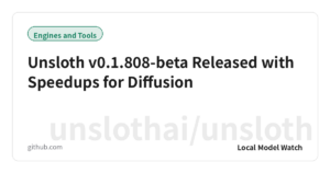 Unsloth v0.1.808-beta Released with Speedups for Diffusion