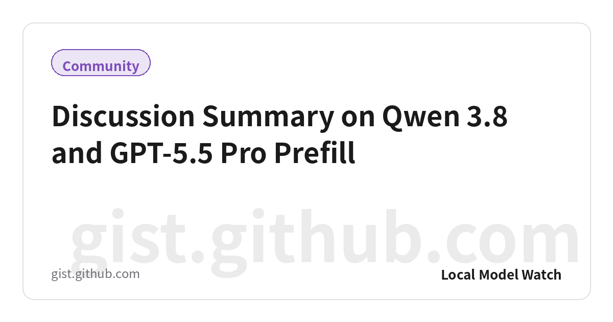 Discussion Summary on Qwen 3.8 and GPT-5.5 Pro Prefill