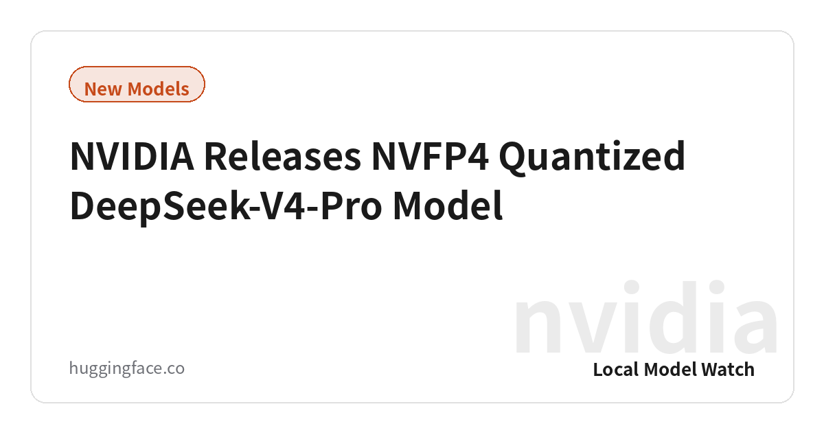 NVIDIA Releases NVFP4 Quantized DeepSeek-V4-Pro Model