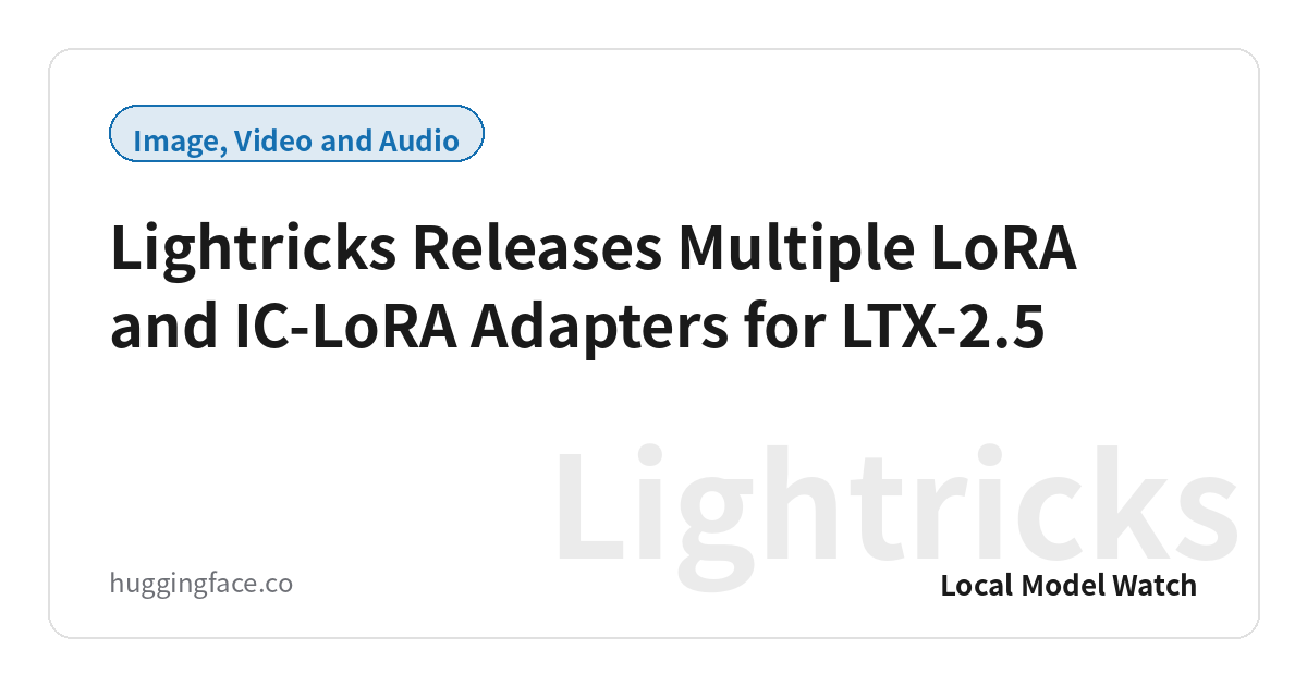 Lightricks Releases Multiple LoRA and IC-LoRA Adapters for LTX-2.5