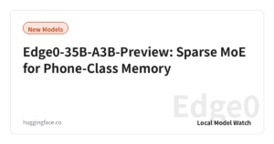Edge0-35B-A3B-Preview: Sparse MoE for Phone-Class Memory