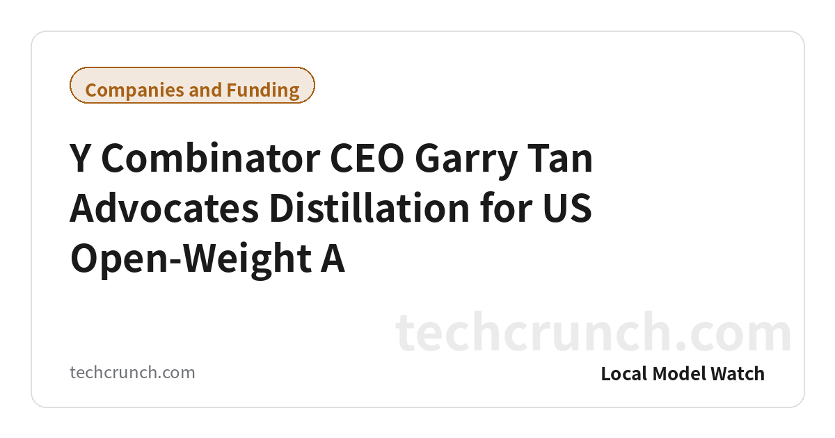 Y Combinator CEO Garry Tan Advocates Distillation for US Open-Weight A