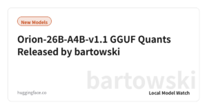 Orion-26B-A4B-v1.1 GGUF Quants Released by bartowski
