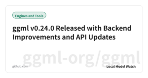 ggml v0.24.0 Released with Backend Improvements and API Updates