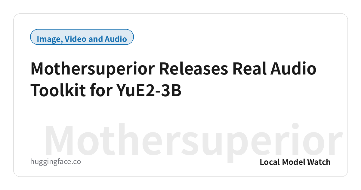 Mothersuperior Releases Real Audio Toolkit for YuE2-3B