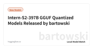 Intern-S2-397B GGUF Quantized Models Released by bartowski