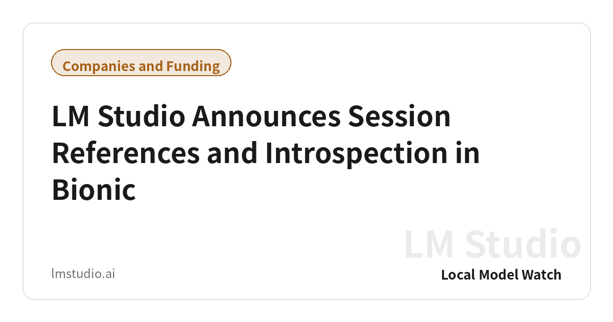 LM Studio Announces Session References and Introspection in Bionic