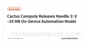 Cactus Compute Releases Needle 3: 8–29 MB On-Device Automation Model