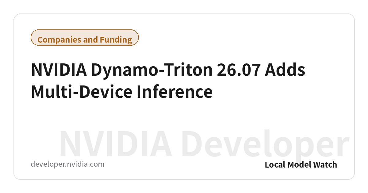 NVIDIA Dynamo-Triton 26.07 Adds Multi-Device Inference