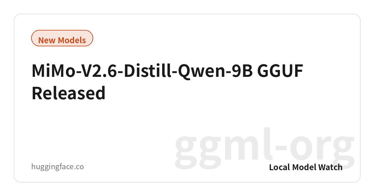 MiMo-V2.6-Distill-Qwen-9B GGUF Released