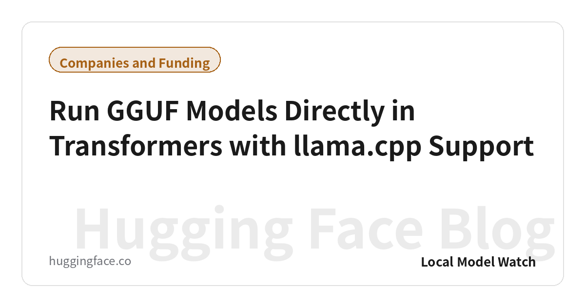 Run GGUF Models Directly in Transformers with llama.cpp Support