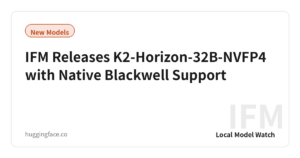 IFM Releases K2-Horizon-32B-NVFP4 with Native Blackwell Support
