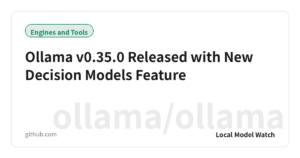 Ollama v0.35.0 Released with New Decision Models Feature