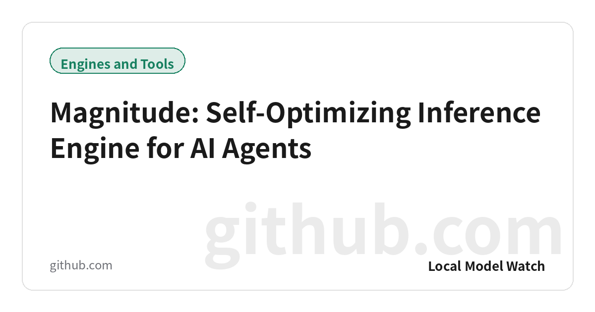 Magnitude: Self-Optimizing Inference Engine for AI Agents