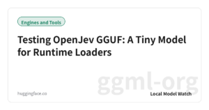 Testing OpenJev GGUF: A Tiny Model for Runtime Loaders
