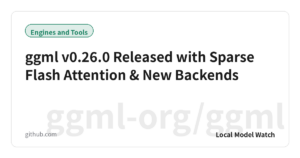 ggml v0.26.0 Released with Sparse Flash Attention & New Backends