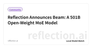 Reflection Announces Beam: A 501B Open-Weight MoE Model
